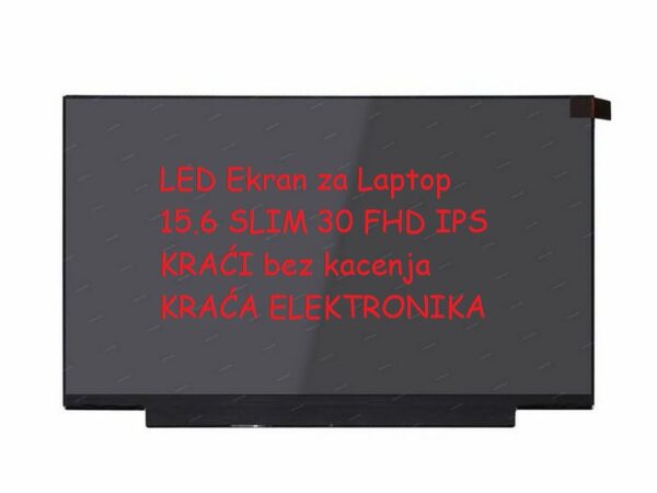 LED Ekran per Laptop 15.6 SLIM 30 FHD IPS KRAĆI bez kacenja KRACA ELEKTRONIKA