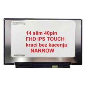 LED Ekran per laptop 14 slim 40pin 20mm uzi konektor FHD IPS TOUCH kraci bez kacenja NARROW